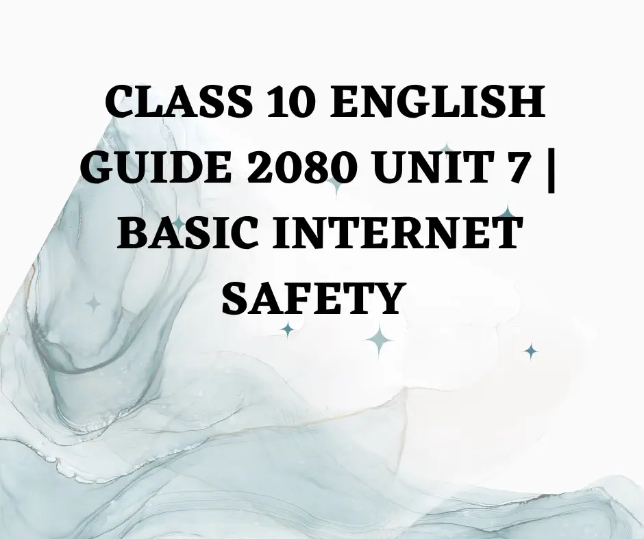 Class 10 English guide 2080 unit 7 Basic Internet Safety