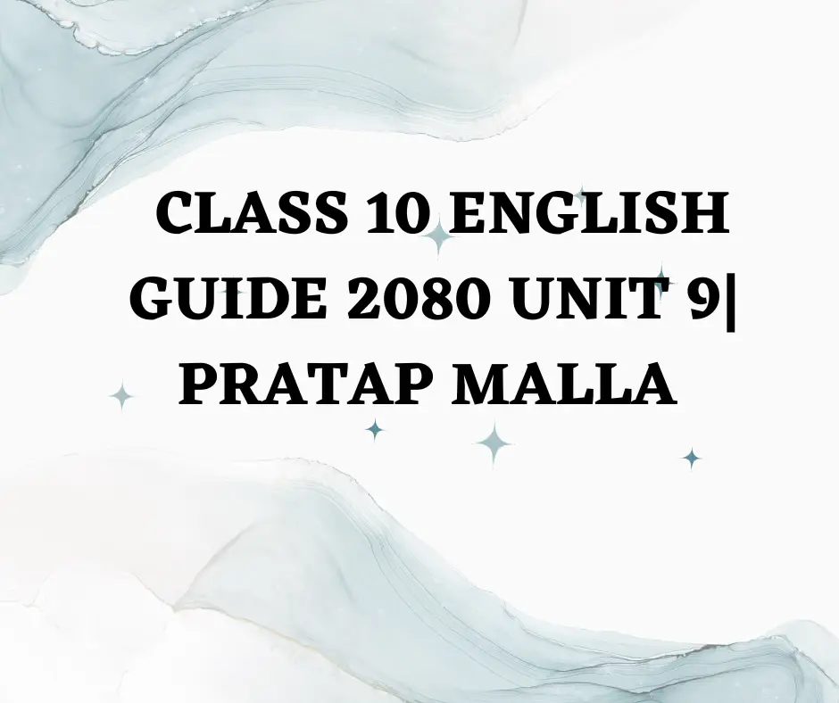 Class 10 English guide 2080 unit 9 Pratap Malla
