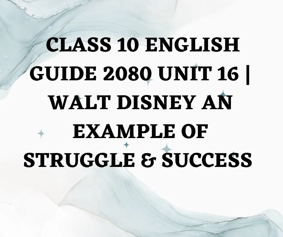 Class 10 English guide 2080 unit 16 Walt Disney