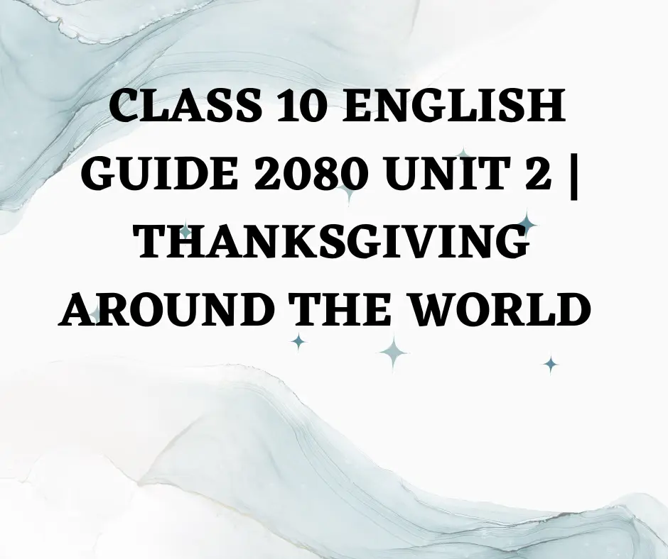 Class 10 English guide 2080 unit 2 Thanksgiving Around the World