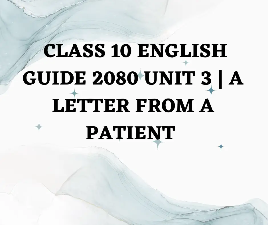 Class 10 English guide 2080 unit 3 A Letter from a Patient
