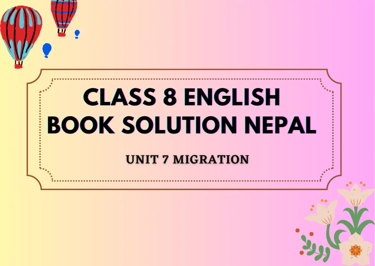Class 8 English Book solution Nepal Unit 7 Migration Exercise