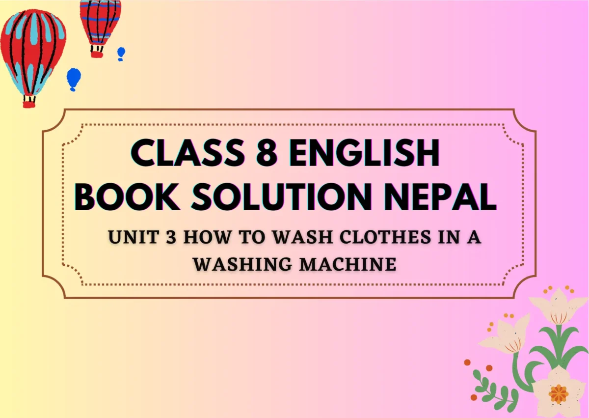 Class 8 English Book solution Nepal Unit 3 How to Wash Clothes in a Washing Machine