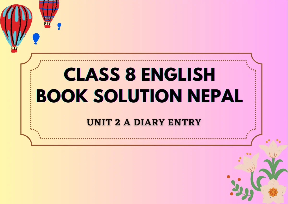 Class 8 English Book solution Nepal Unit 4 A Diary Entry