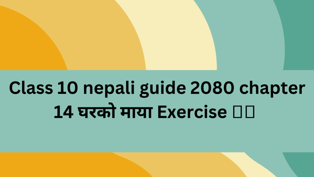 Class 10 nepali guide 2080 chapter 14